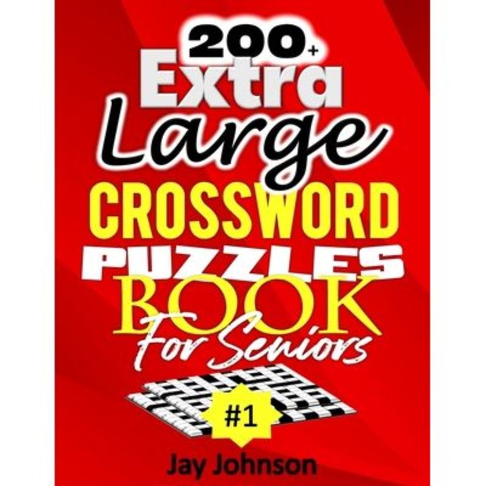 200+ Extra Large Crossword Puzzle Book For Seniors: A Special Easy-To-Read Cross